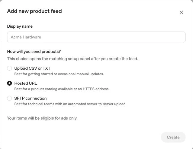 OpenAI Ads Manager, Add new product feed: the Display name field and How will you send products?, with Upload CSV or TXT, Hosted URL (selected) and SFTP connection.
